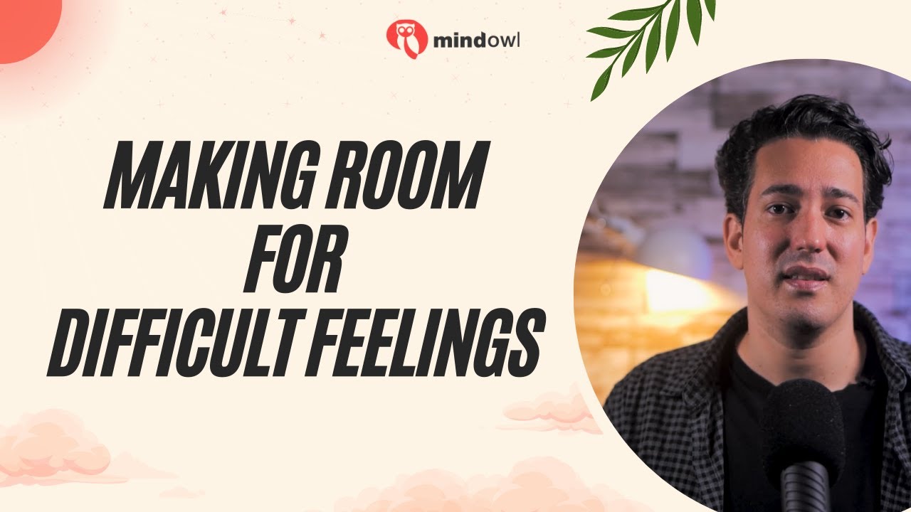 Mindful expansion: how to make room for difficult feelings