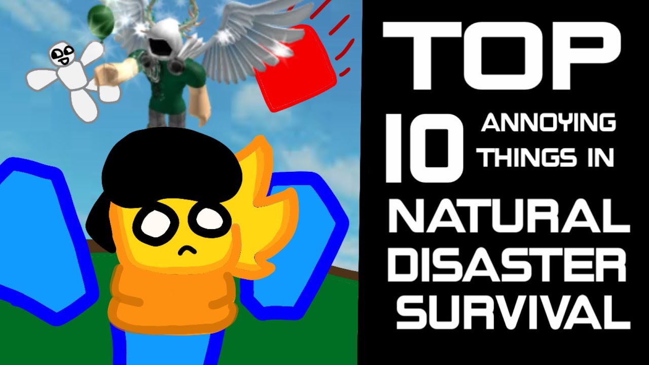 Top 10 annoying things in NATURAL DISASTER SURVIVAL. ft (noob)