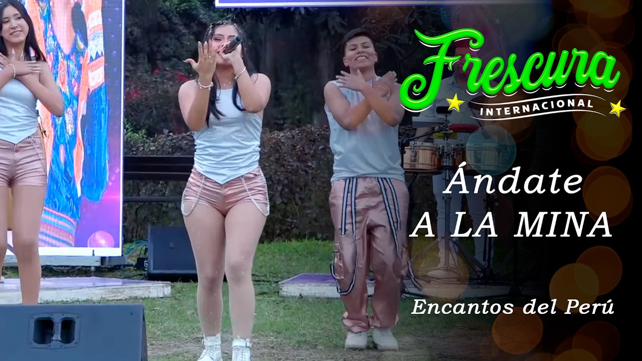 FRESCURA INTERNACIONAL - ÁNDATE A LA MINA