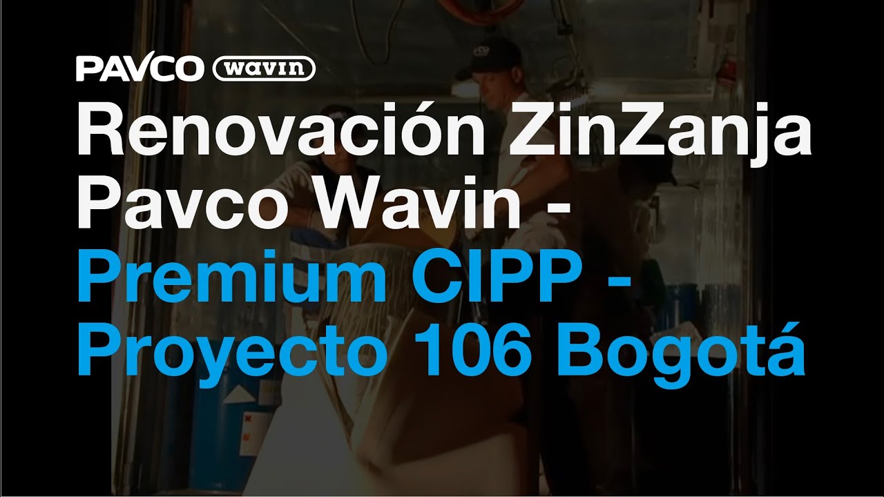Renovación ZinZanja Pavco Wavin - Premium CIPP - Proyecto 106 Bogotá