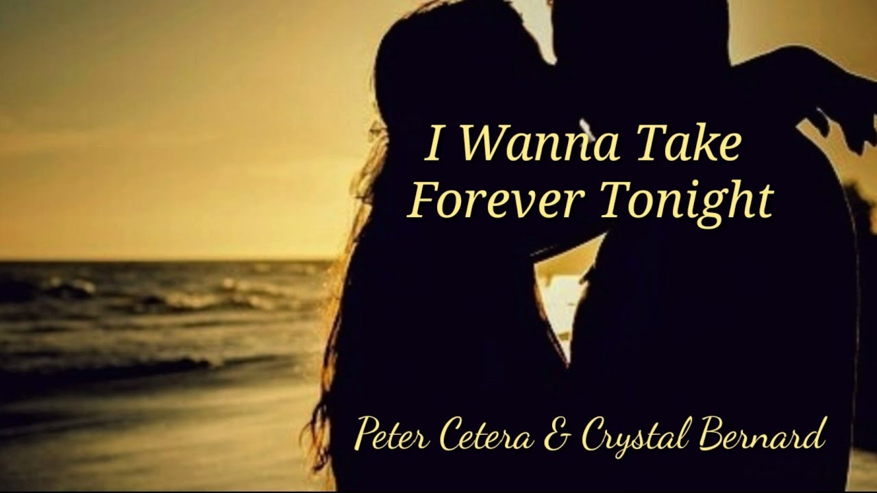 I wanna take forever tonight |HD Full Lyrics | Peter Cetera & Crystal Bernard