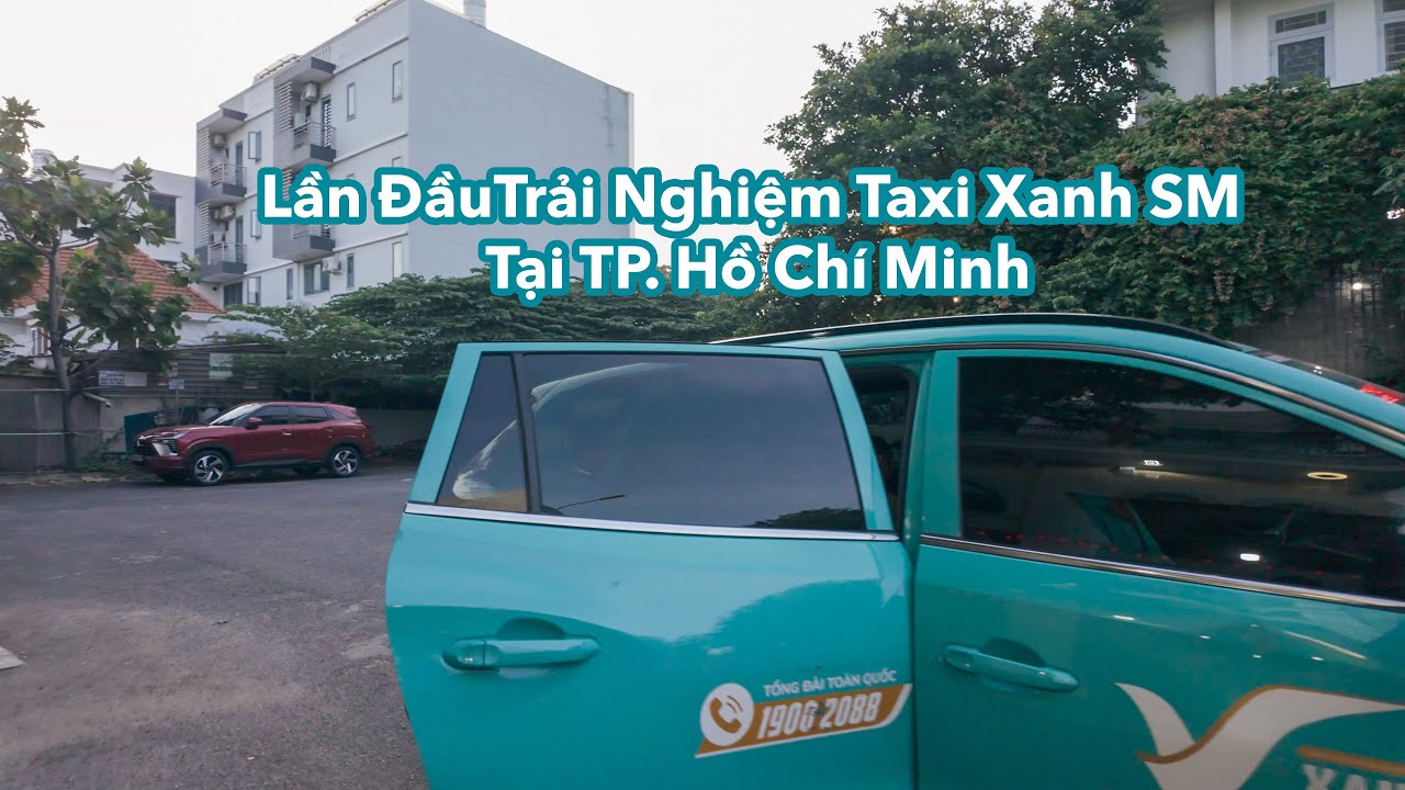 Lần ĐầuTrải Nghiệm Taxi Xanh SM Tại TP. Hồ Chí Minh: Có Đáng Để Thử?