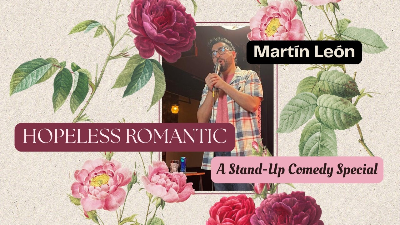 Hopeless Romantic | A Stand Up Comedy Special by Mart&iacute;n Le&oacute;n