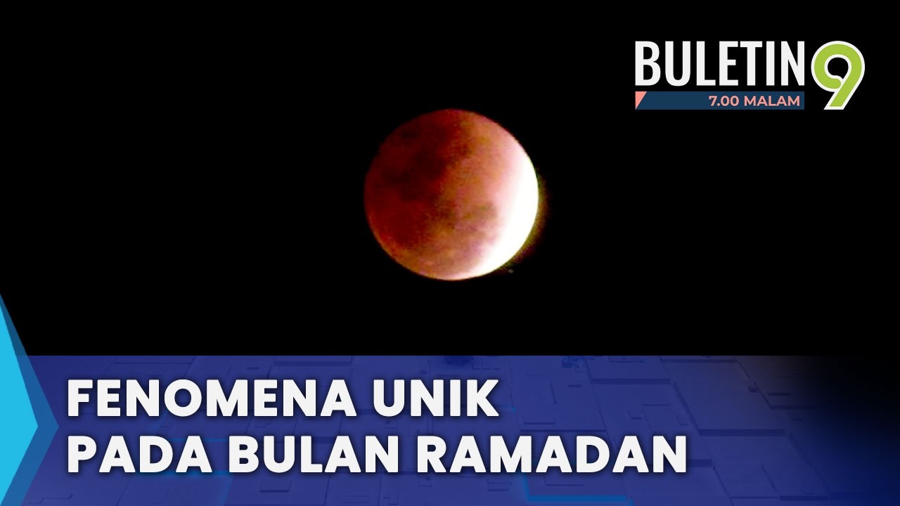 Fenomena Gerhana Bulan Penuh Menyinari Ramadan (B9)