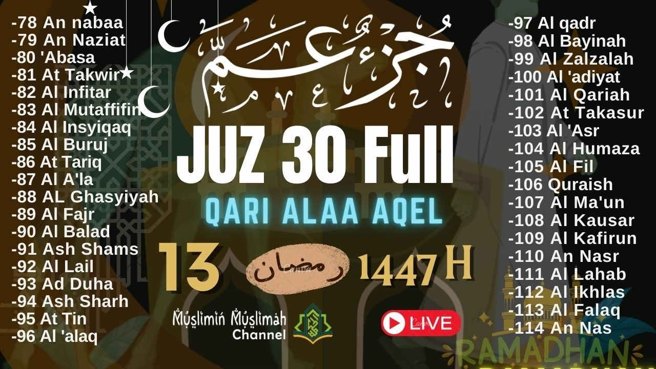 🔴MUROTTAL MERDU ALQURAN JUZ 30 [JUZ AMMA] QORI ALAA AQEL 13 RAMADAN 1447H PENENANG HATI DAN PIKIRAN