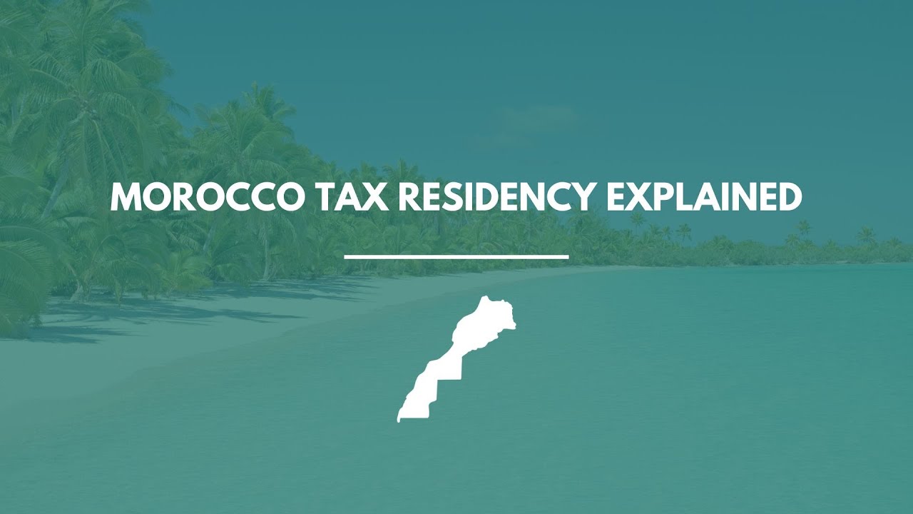 Morocco Tax Residency Explained: How to Qualify, Stay Compliant & Save Taxes (2026 Guide)