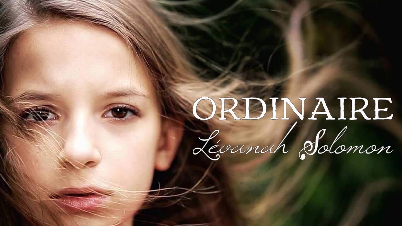 LEVANAH SOLOMON // ORDINAIRE ! NOUVEAU CLIP !  🎶