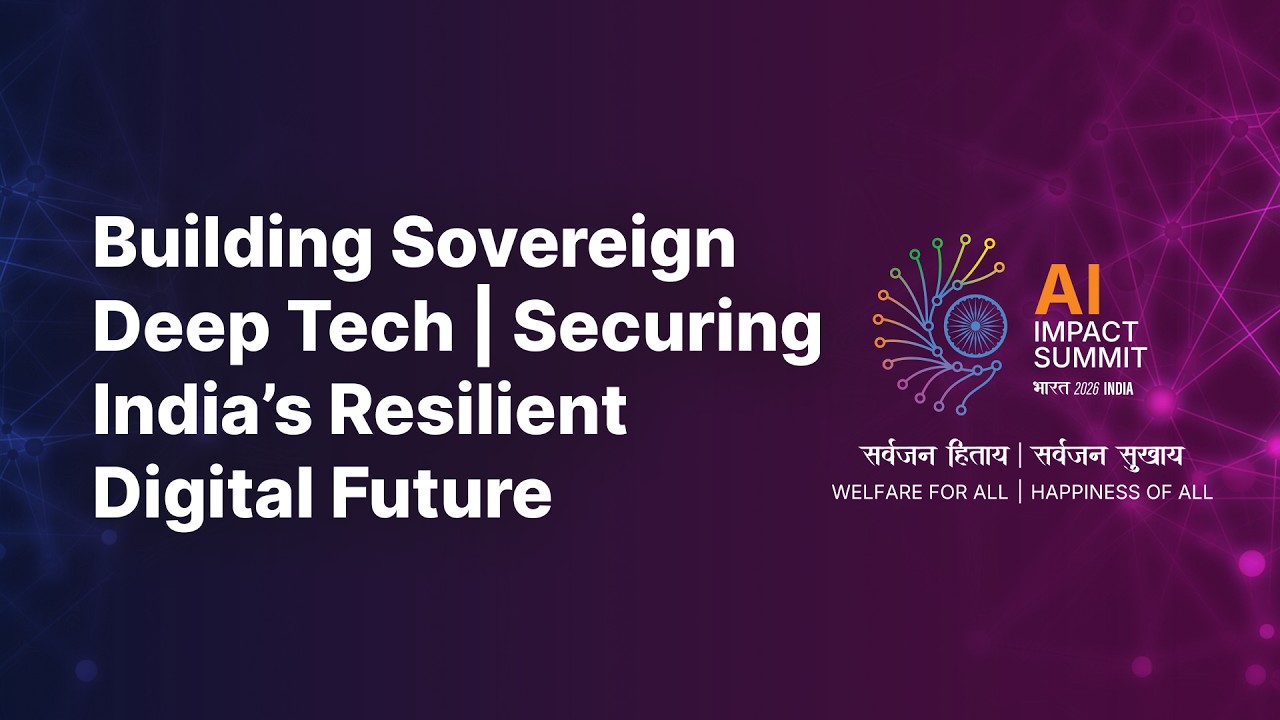 Building Sovereign Deep Tech | Securing India’s Resilient Digital Future