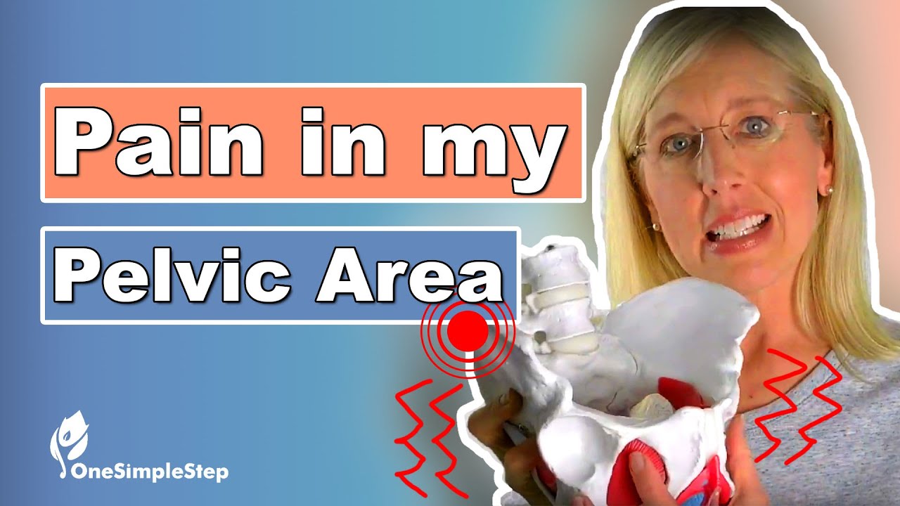 Pain in My Pelvic Area | Pelvic Pain in Women
