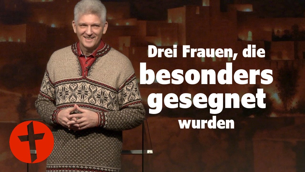 Drei Frauen, die besonders gesegnet wurden | Gert Hoinle