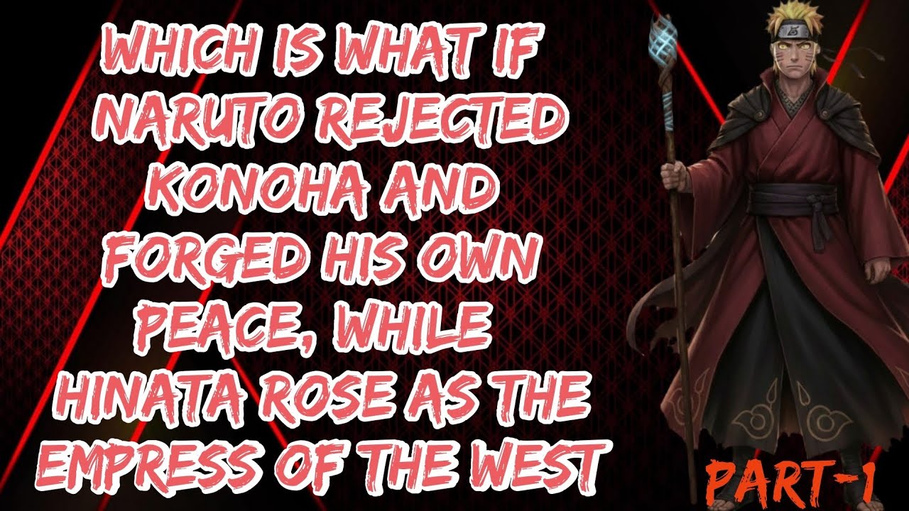 WhichisWhat If NarutoRejected KonohaandForgedHis Own Peace,WhileHainata Roseas theEmpressof the West