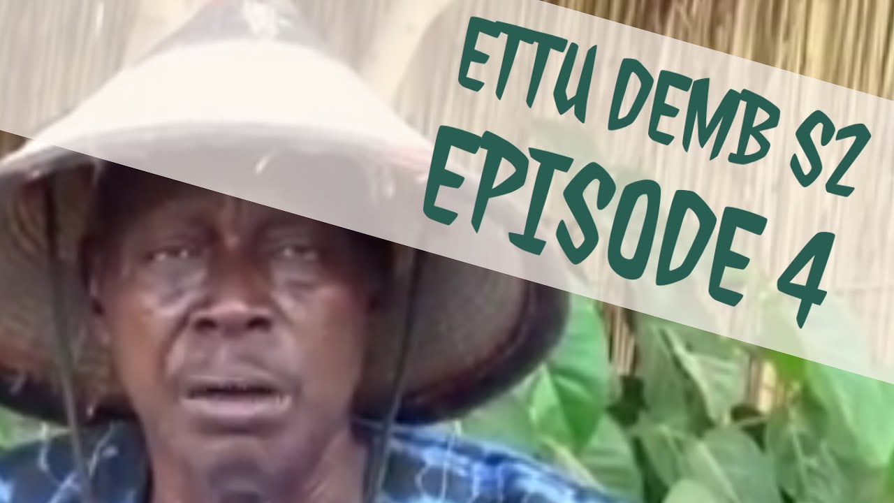 ETTU DEMB: SAISON / SEASON 2 - EPISODE 4