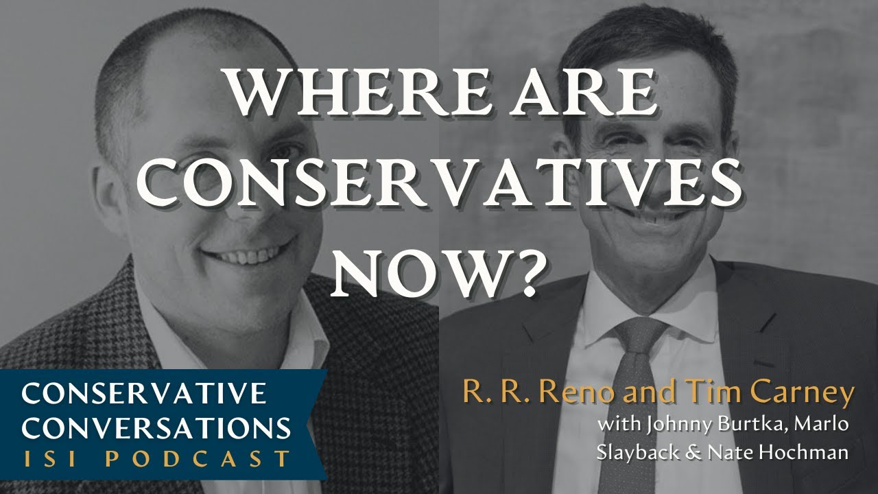 R. R. Reno and Tim Carney - Conservative Conversations