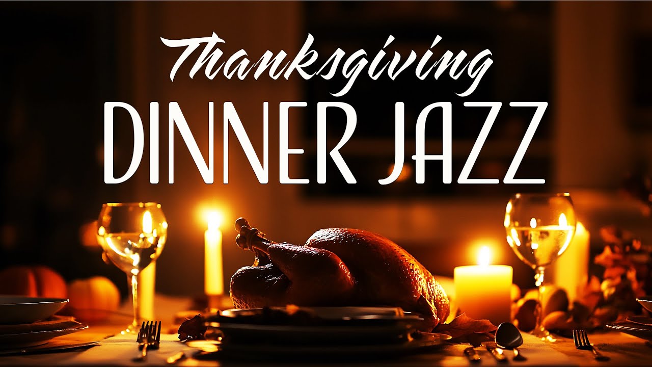 Thanksgiving Dinner Jazz &ndash; Cozy Candlelight Music for Warm Evenings & Family Comfort