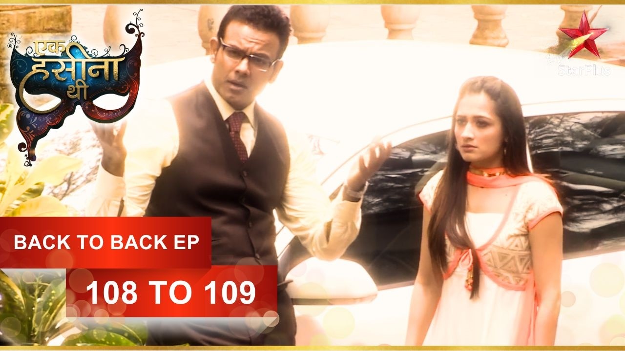 Karan अपने Mission में सफल हो जाता है! | Episode 108-109 | Ek Hasina Thi