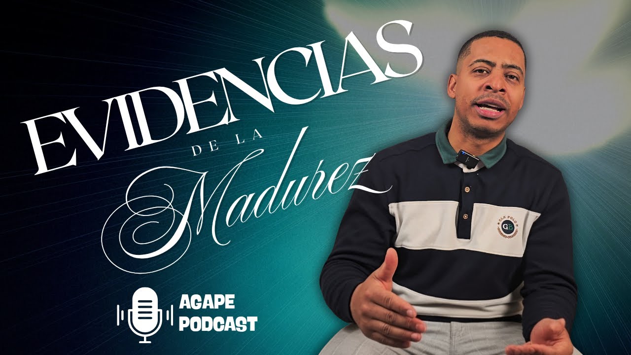 Evidencias de la madurez - Pastor Edwin Padilla @AgapeRadioShow