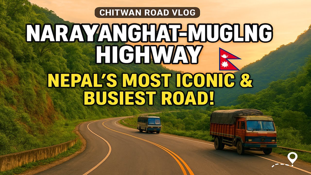 Narayanghat&ndash;Mugling Highway Journey | Chitwan Road Vlog | The most iconic & busiest road in Nepal
