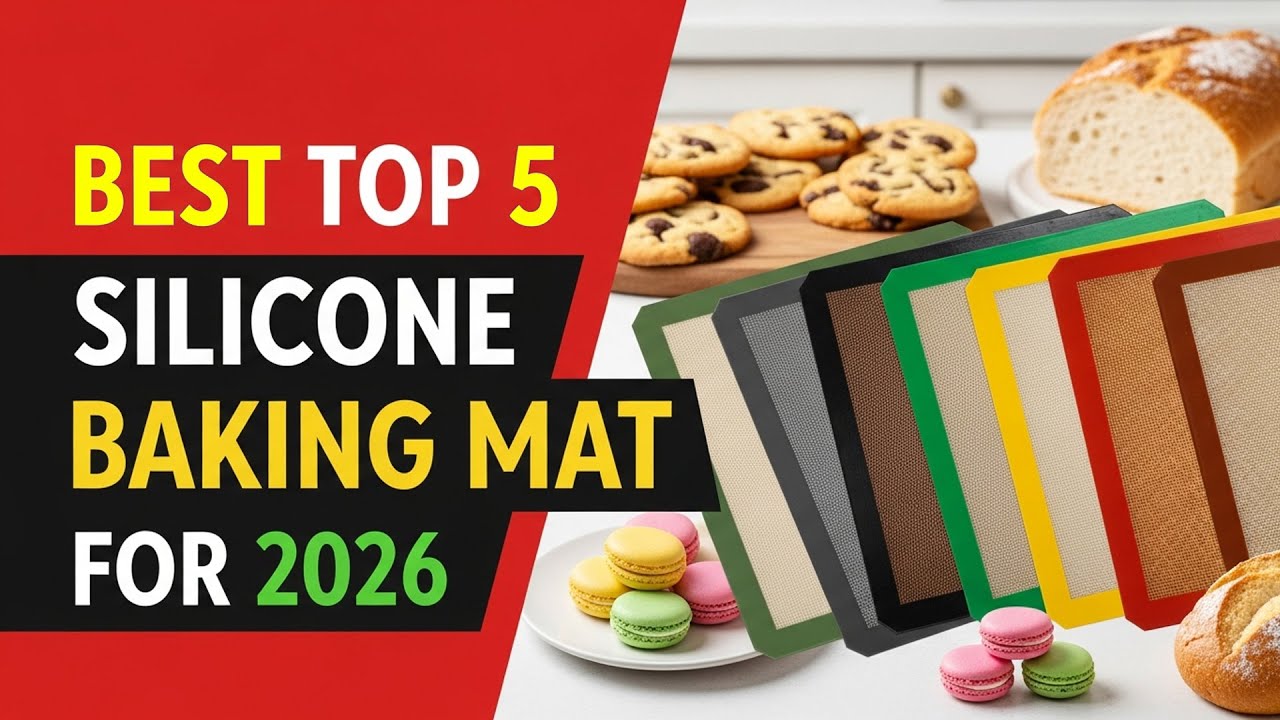 Best Top 5 Silicone Baking Mat For 2026 | Top 5 Must-Have Baking Tools