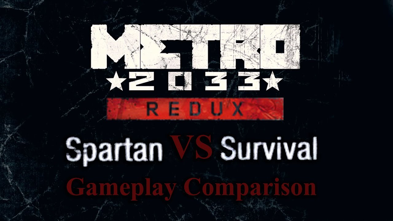 Metro 2033 Redux Spartan Vs Survival (Gameplay Comparison) *** SPOILERS ! ***