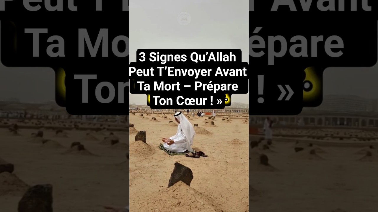 3 Signes Qu&rsquo;Allah Peut T&rsquo;Envoyer Avant Ta Mort &ndash; Pr&eacute;pare Ton C&oelig;ur ! #islam