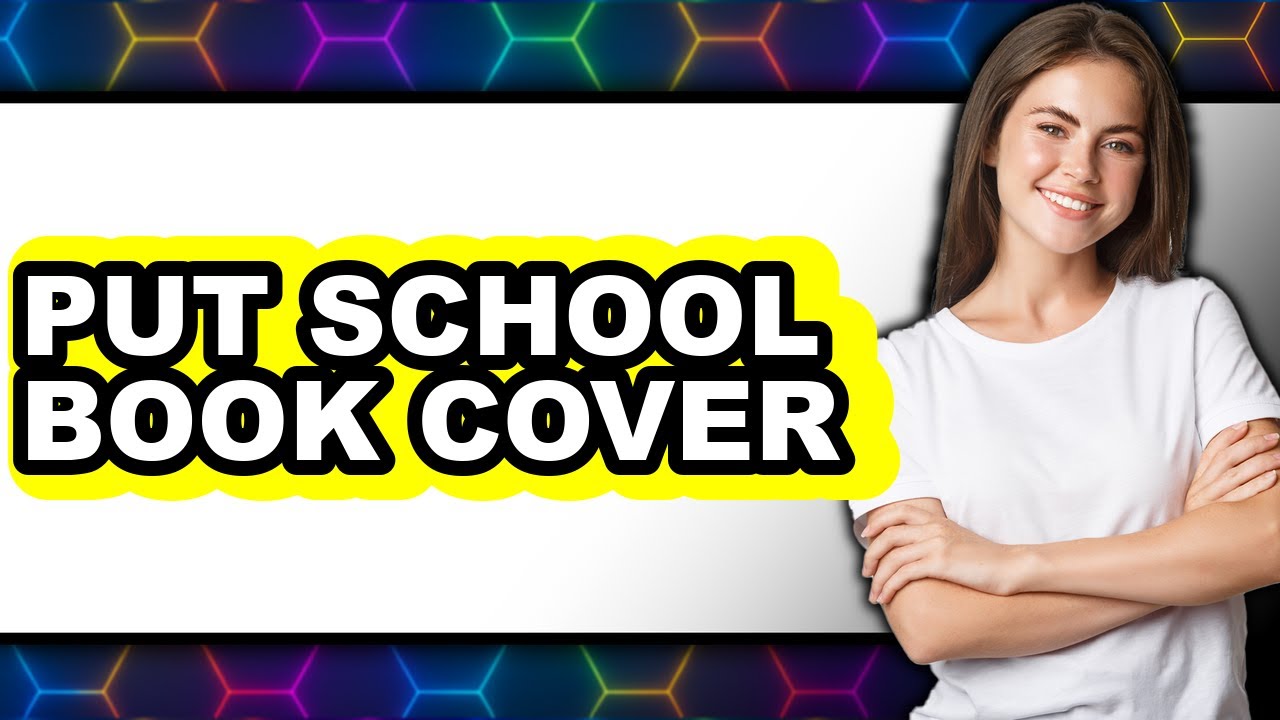 How to Put School Book Cover 2025 - Easy Guide