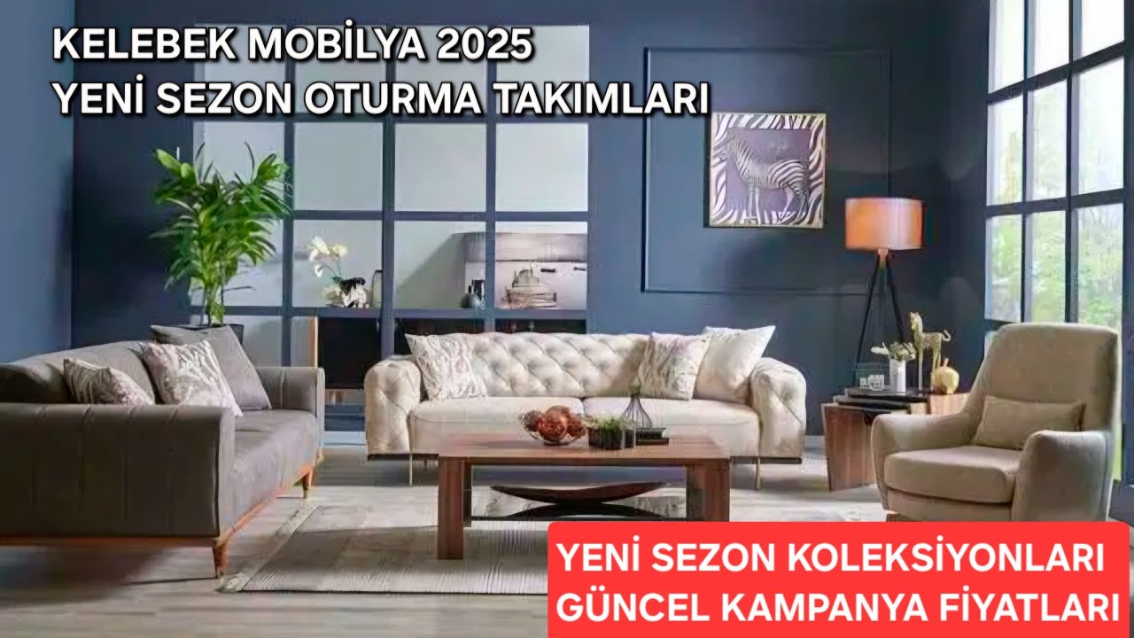 KELEBEK MOBİLYA 2025 YENİ SEZON OTURMA GRUPLARI EN YENİ SALON TAKIMLARI GUNCEL KAMPANYA FİYATLARI