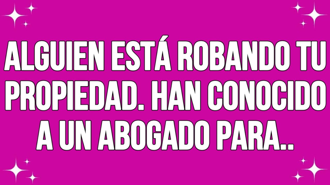Alguien está robando tu propiedad. Han conocido a un abogado para...