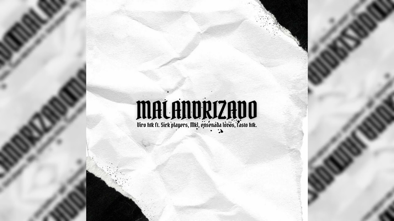 Viro HTK - Malandrizado Ft. Sick Players,  MK1, Ensenada Loco, Fasto HTK, prod. Xavi Guzman