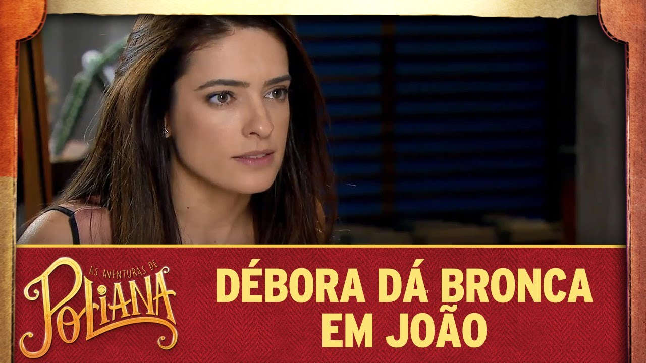 As Aventuras de Poliana | Débora dá bronca em João