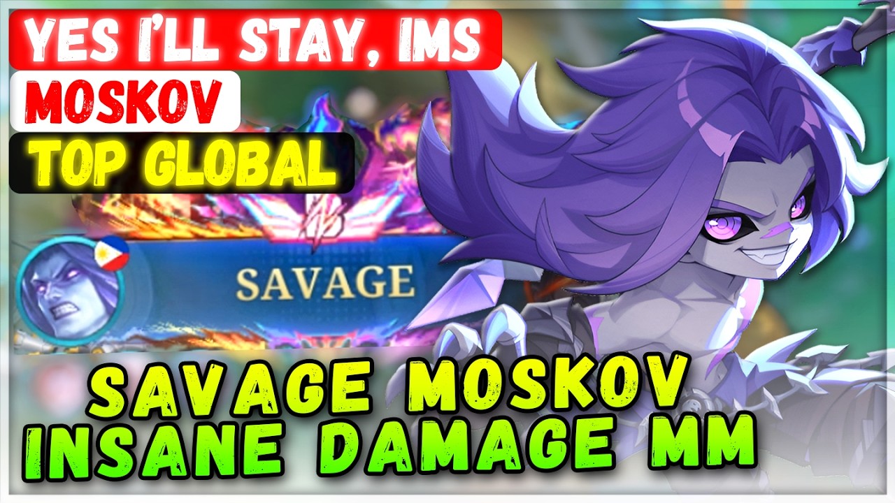 SAVAGE MOSKOV Insane Damage Marksman [ Top Global Moskov ] yes i&rsquo;ll stay, ims - Mobile Legends Build