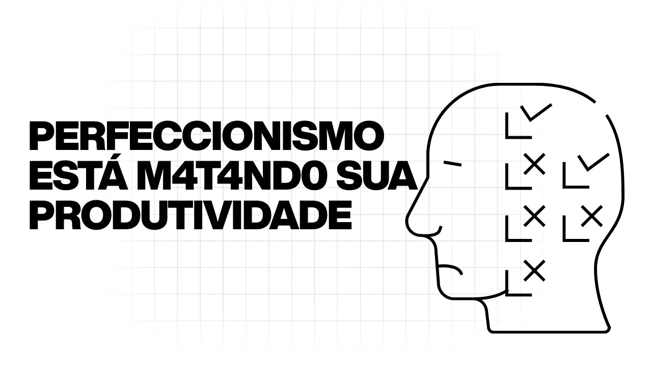 O Perfeccionismo está Matando sua Produtividade