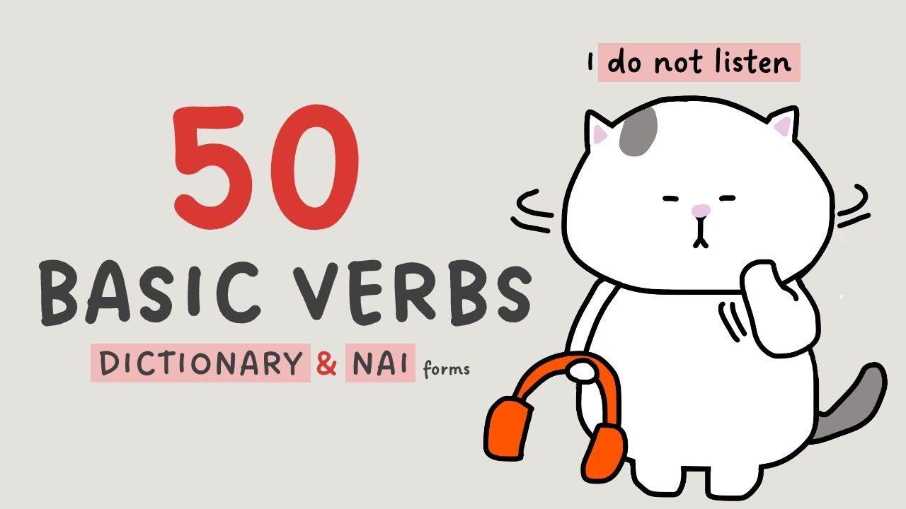 50 Basic Japanese Verbs: Dictionary and NAI Form (Plain/Informal/Casual Past Verb) [Visual Learning]