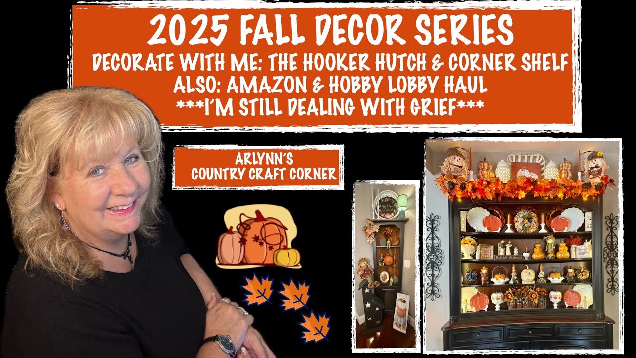 🍁2025 FALL DECOR-HOOKER HUTCH&CORNER SHELF DESIGN🍁STILL DEALING w/ GRIEF🍁AMAZON & HOBBY LOBBY HAUL🍁