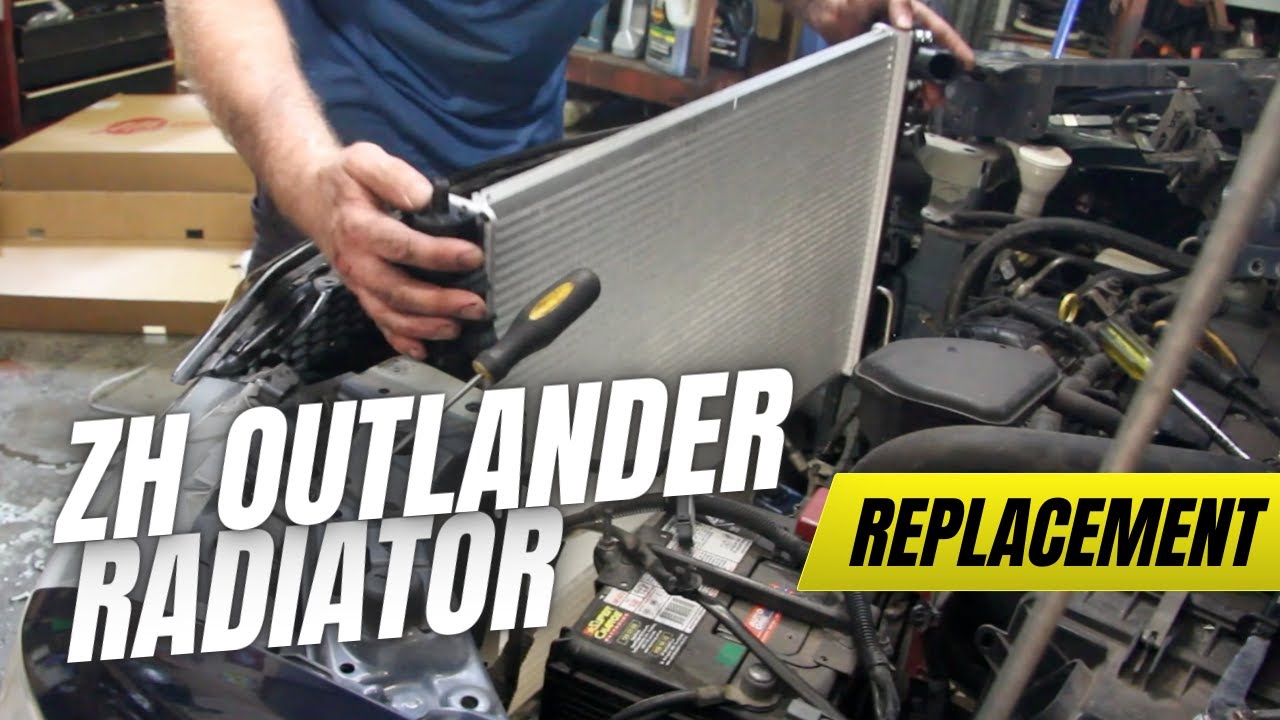 Replacing a ZH Outlander 2007-2013 Radiator