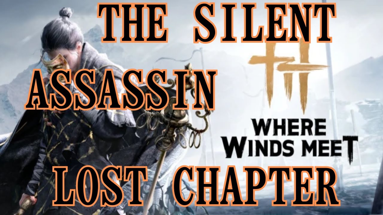 Where Winds Meet | The Silent Assassin - Lost Chapter