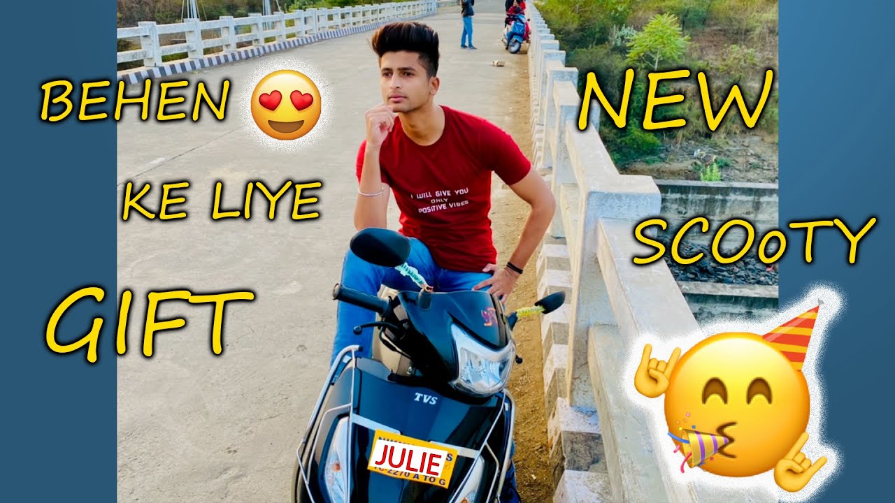 BEHEN KE LIYE GIFT !! NEW SCOOTY 😍