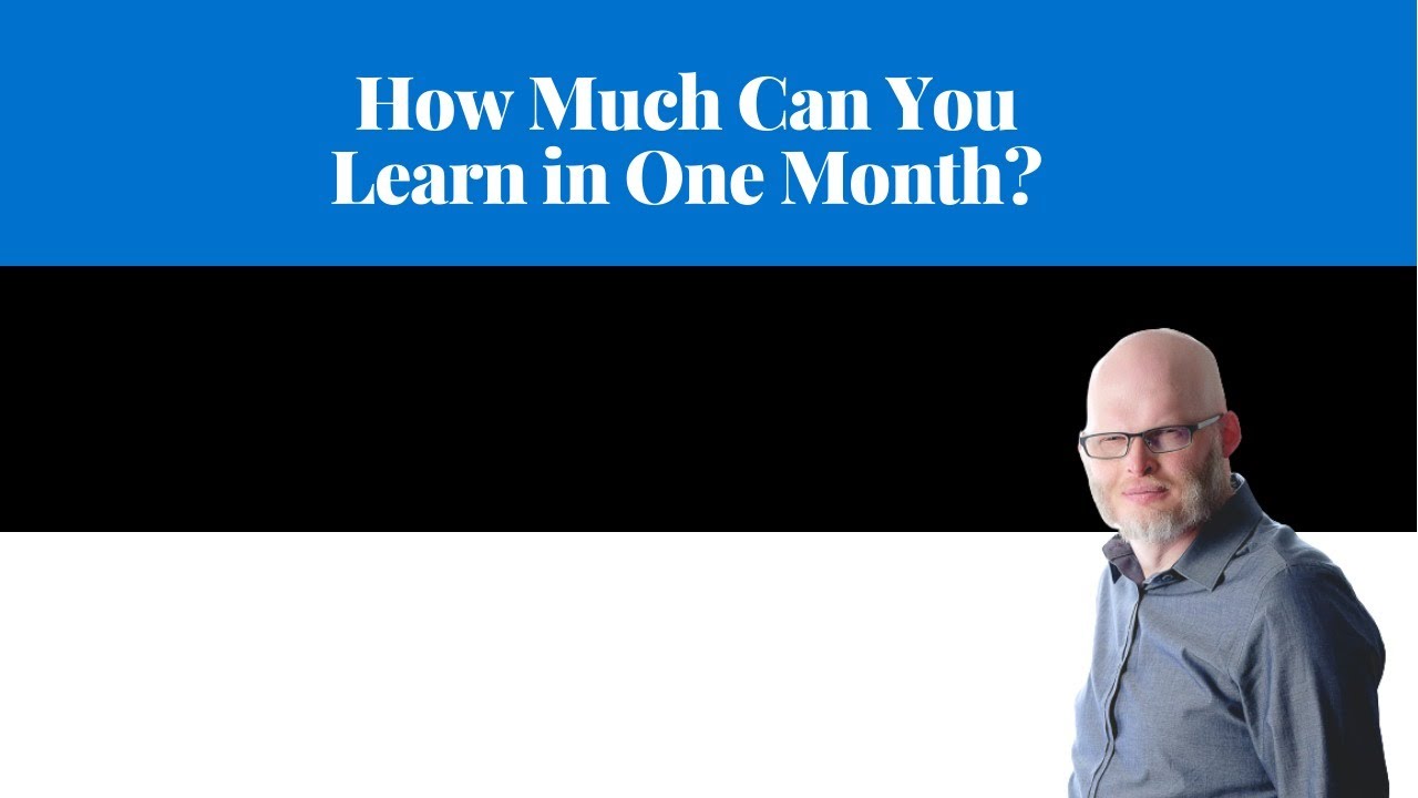 How Much Can You Learn in One Month?