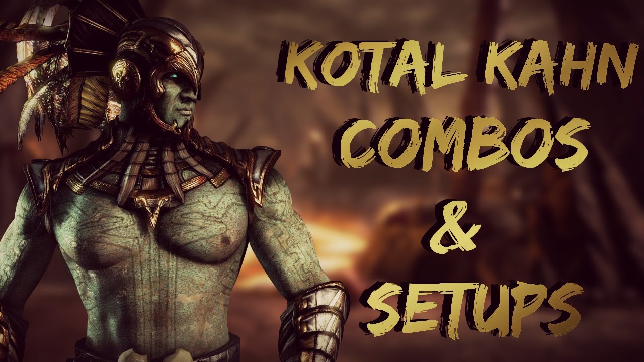 MKX:Kotal Kahn Combos & Setups(39-98%)