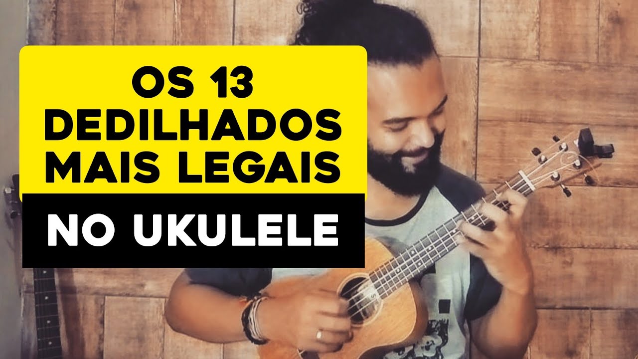 Os 13 Dedilhados Mais Legais No Ukulele | Aula De Ukulele