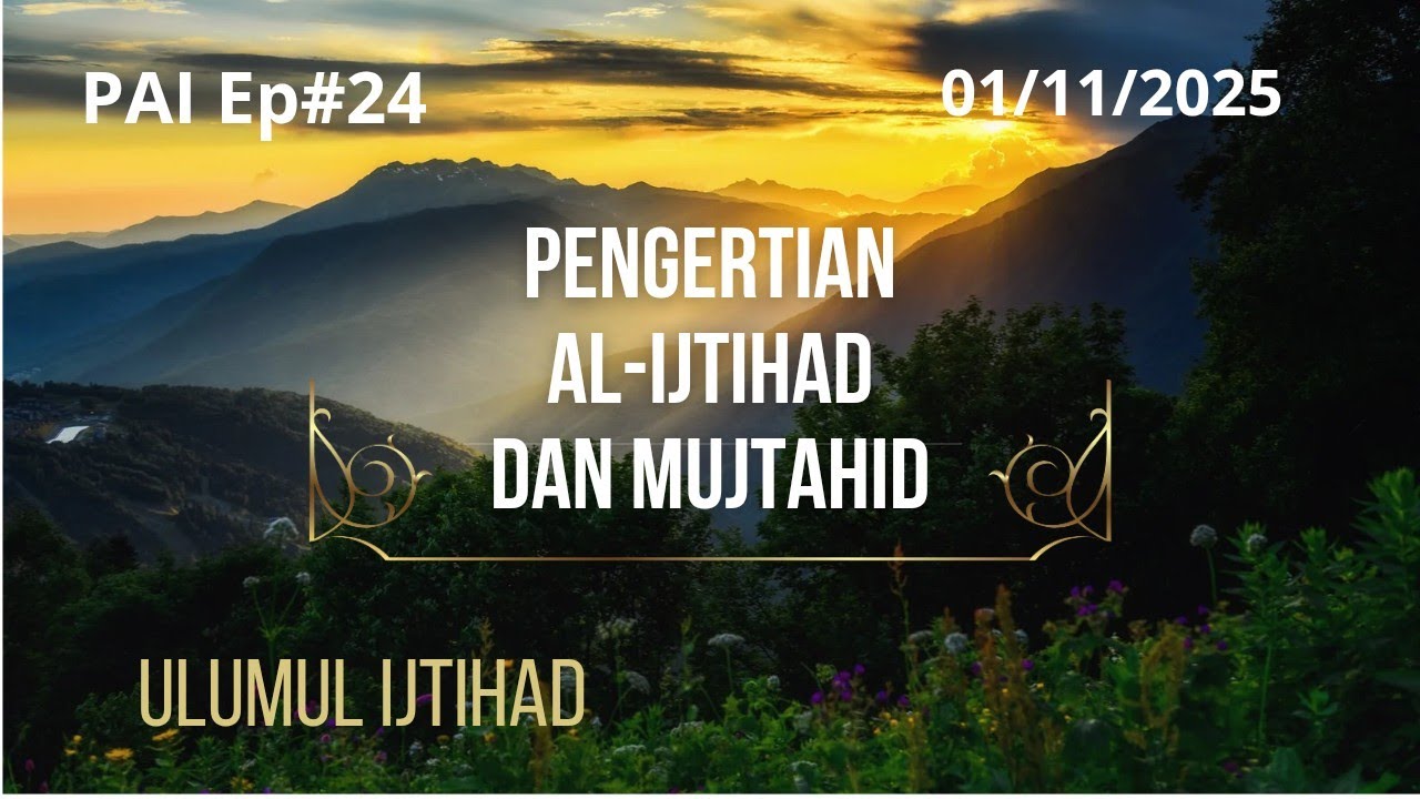 PAI Ep#24: Pengertian Al-Ijtihad dan Mujtahid 