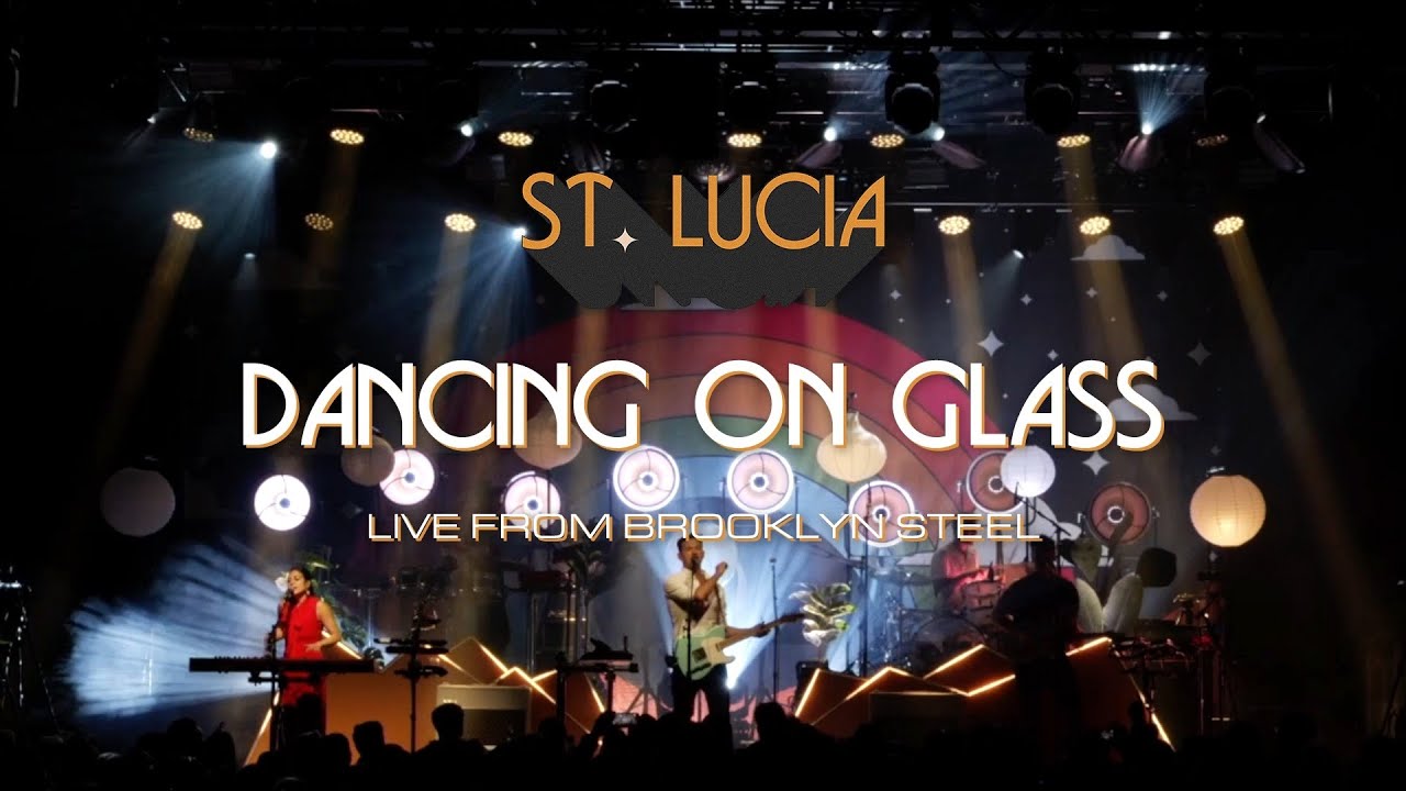 St. Lucia - Dancing On Glass (Live at Brooklyn Steel)