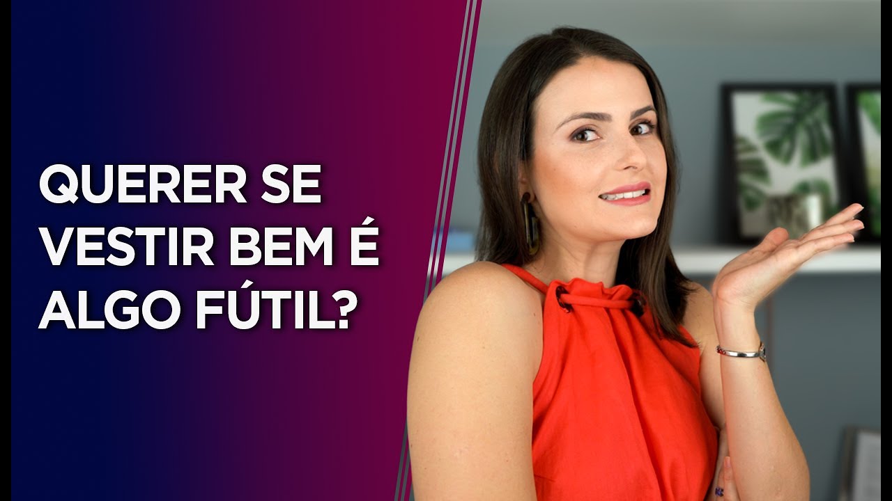 Querer estar bem vestida &eacute; algo f&uacute;til? Moda &eacute; futilidade? O que eu penso sobre isso.