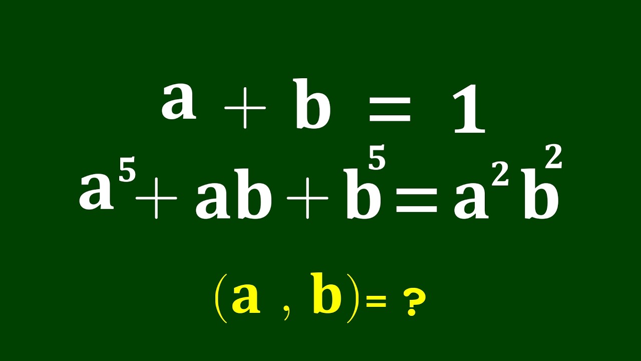 A Nice Algebra Problem | Math Olympiad a=? b=?