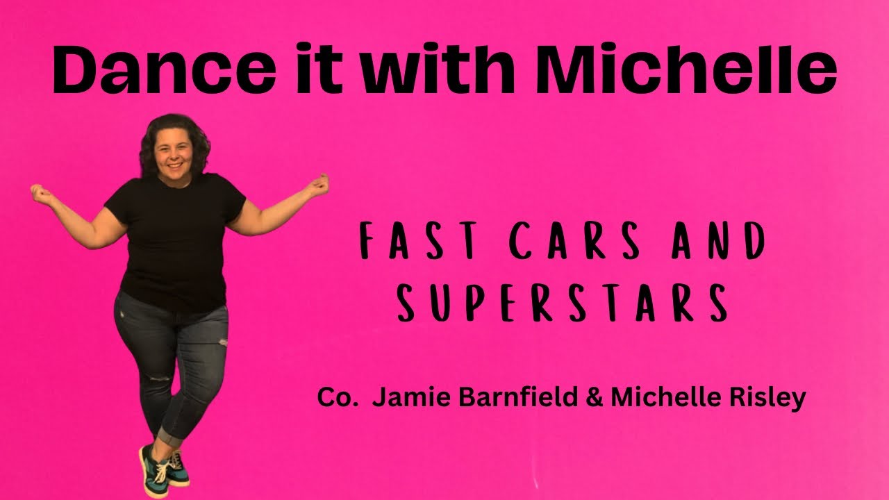 Dance it with Michelle- Fast cars and superstars