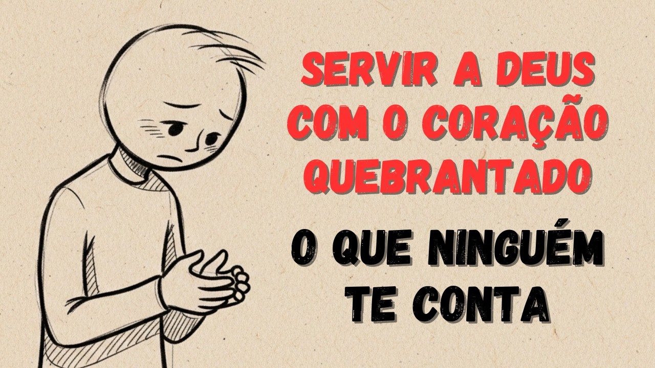 A DOR QUE NINGUÉM VÊ, SERVIR A DEUS COM O CORAÇÃO QUEBRADO