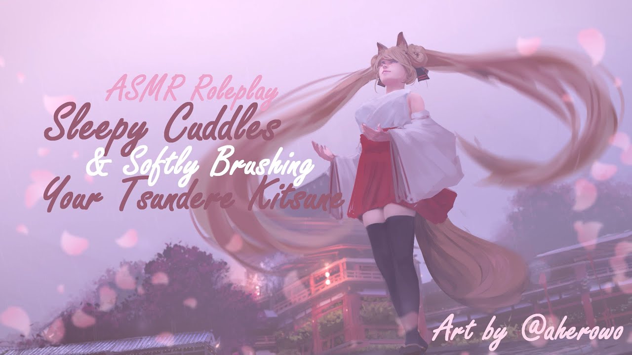[ASMR] 🌸 Sleepy Cuddles & Brushing Your Tsundere Kitsune 💕 [Mic Brushing] [Binaural]