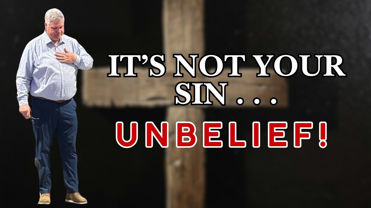 Sin Was Paid For — Unbelief Is the Issue