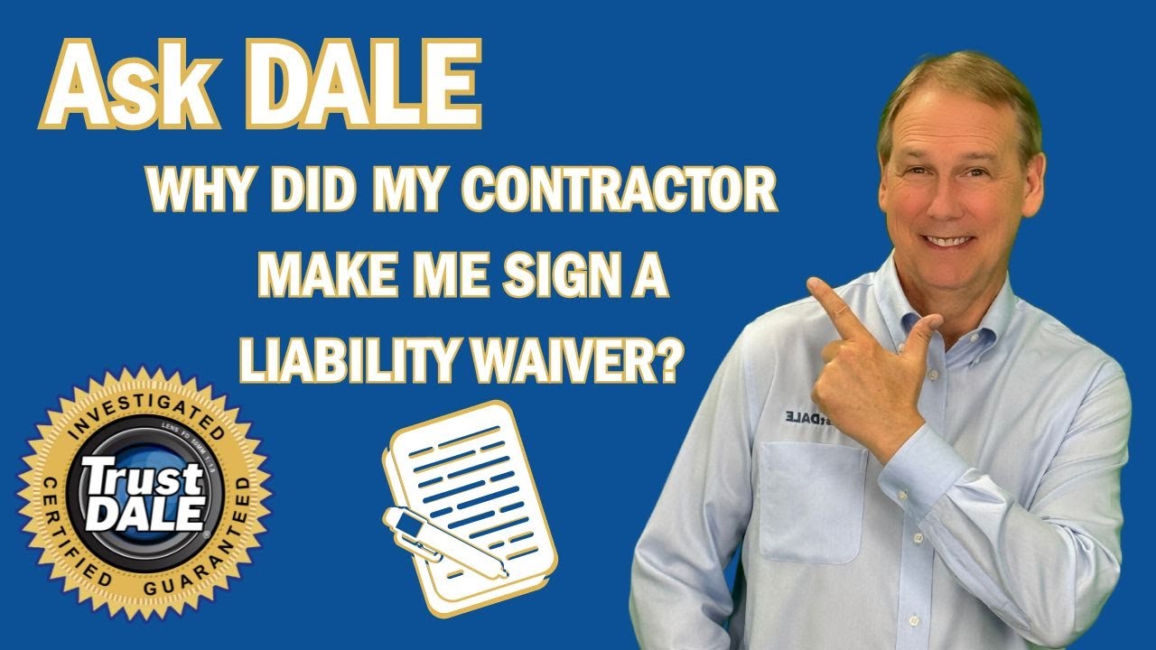 Ask Dale: Why Did My Contractor Make Me Sign a Liability Waiver?