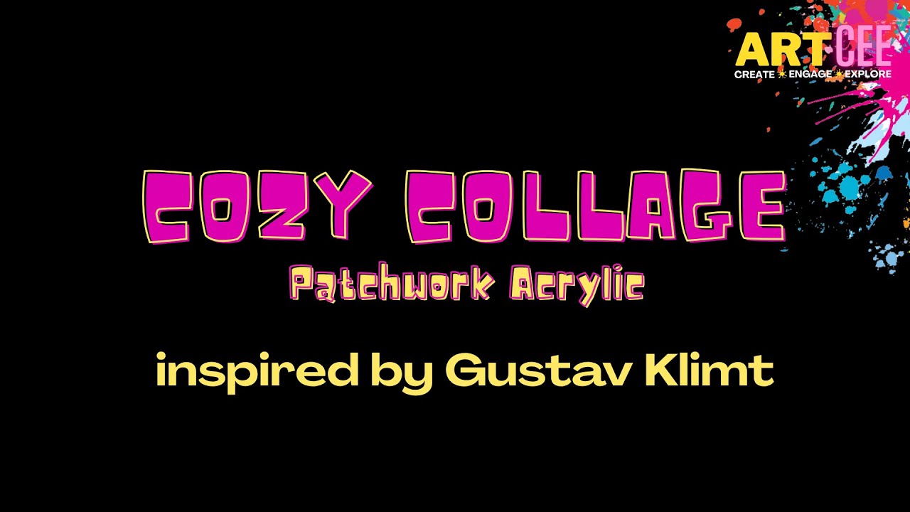 T4 2025: WEEK TWO: Gustav Klimt - Cozy Collage- Patchwork Acrylic