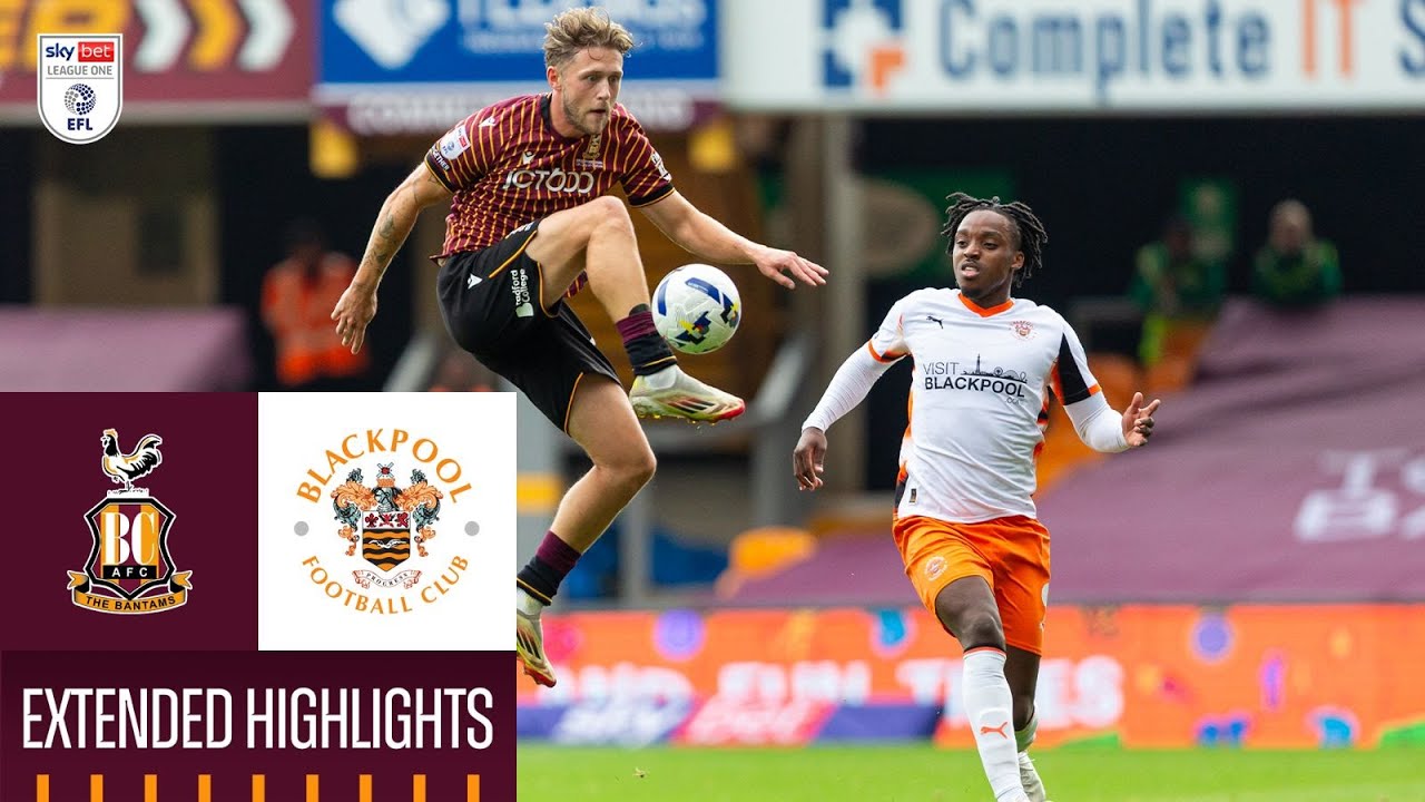 MATCH HIGHLIGHTS: Bradford City v Blackpool